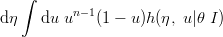  ∫ n-1 d η du u (1 - u)h (η, u |θ I) 
