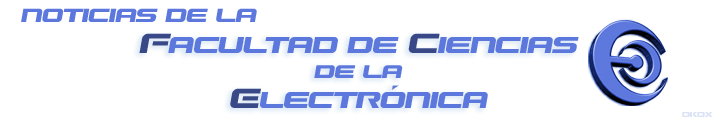 Noticias de la Facultad de Ciencias de la Electrónica