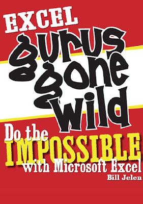 Excel Gurus Gone Wild Do the IMPOSSIBLE with Microsoft Excel by Bill Jelen