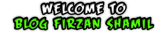 Welcome to Blog Firzan Shamil