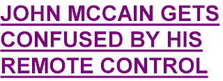 John McCain gets confused by his remote control