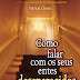 "Como Falar Com os seus Entes Desaparecidos" de Patricia Chirot