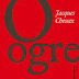 "O Ogre" de Jacques Chessex