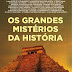 "Os Grandes Mistérios da História" Canal História