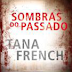 "Sombras do Passado" de Tana French