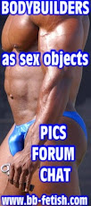 BODY BUILDERS, As Sex Objects