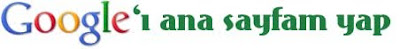 Google'ı ana sayfam yap