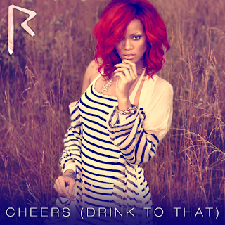 Cheers Rihanna Lyrics Cheers Rihanna Lyrics