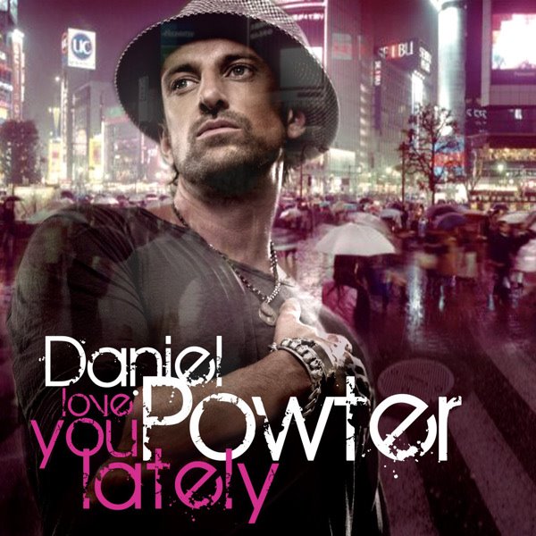 DANIEL POWTER LOVE YOU LATELY LYRICS daniel powter love you lately lyrics: