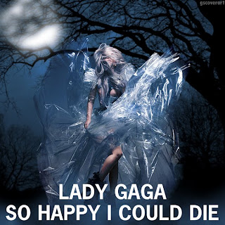 Lady GaGa - So Happy I Could Die Lyrics