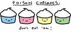 Poisen Cupcakes Are Bad Very Bad