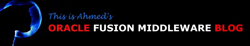 This is Ahmed's Oracle Fusion Middleware Blog