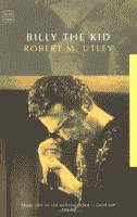 Billy the Kid, A Short and Violent Life by Robert M. Utley front cover