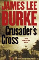 click on this image to check Bookmarc’s stock of Crusader’s Cross by James Lee Burke Crusaders Cross by James Lee Burke front cover