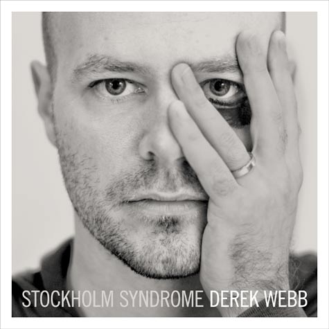 [derek+webb-stockholmsyndrome.jpg]