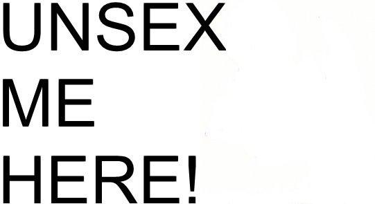 Unsex me here!