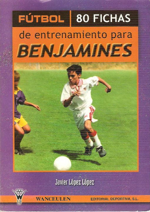 LIBRO DE: FÚTBOL 80 FICHAS DE ENTRENAMIENTO PARA BENJAMINES de Javier López López.