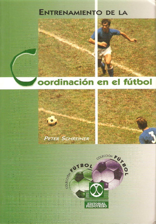 LIBRO DE: Entrenamiento de la coordinación en el Fútbol de Peter schreiner.