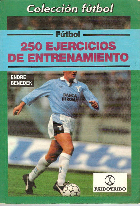 LIBRO DE: Fútbol 250 Ejercicios De Entrenamiento de Benedek Endre.