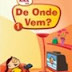 DE ONDE VEM???