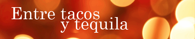 Entre Tacos y Tequila