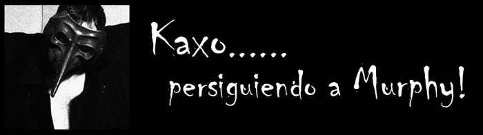 kaxo...... persiguiendo a Murphy!
