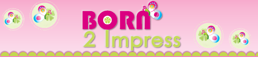 Born 2 impress