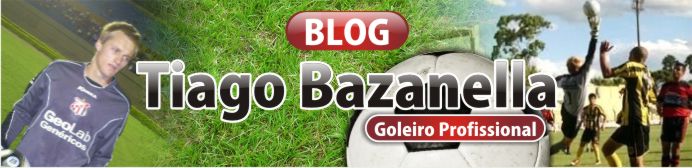 Tiago Bazanella - Goleiro Profissional