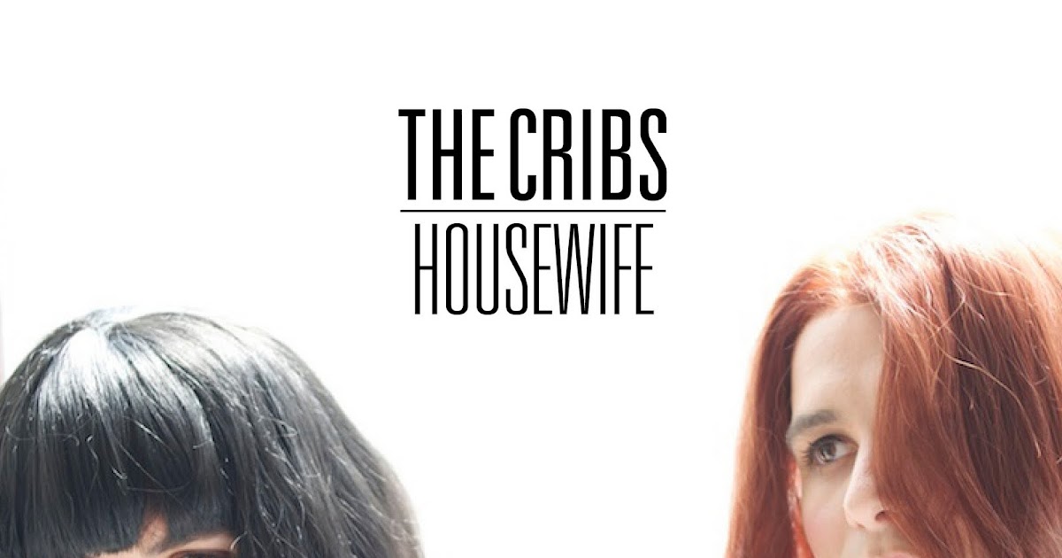 Luminous Plectrum New Cribs Track Housewife Released Via Itunes