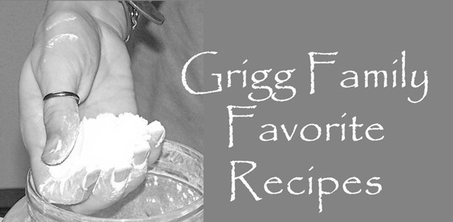 Grigg Family Favorite Recipes