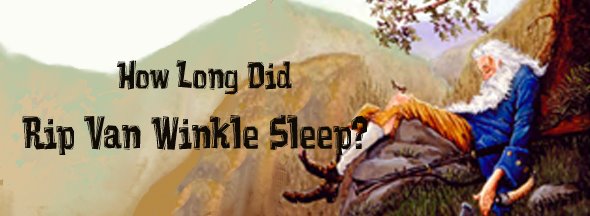 How Long Did Rip Van Winkel Sleep?