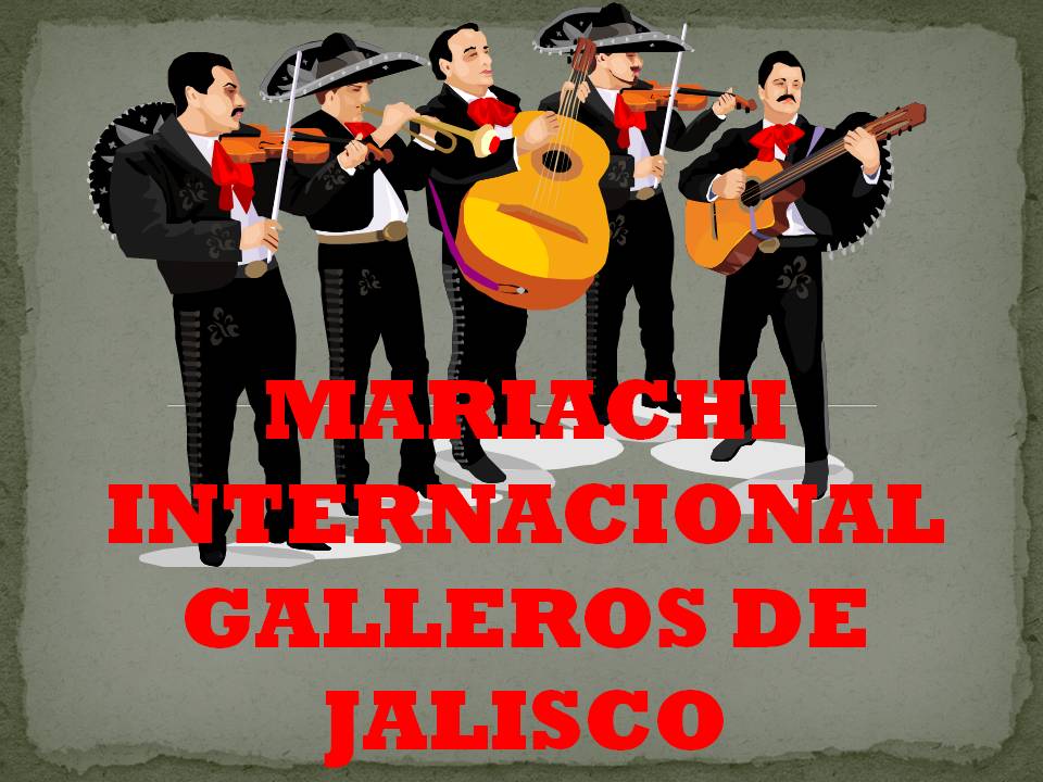 MARIACHIS INTERNACIONAL GALLEROS DE JALISCO