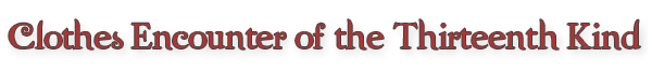 Clothes Encounter of the Thirteenth Kind