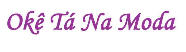 O Kê Tá Na Moda!!!