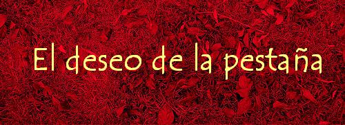 El deseo de la pestaña