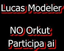 Lucas Modeler 3D NO Orkut