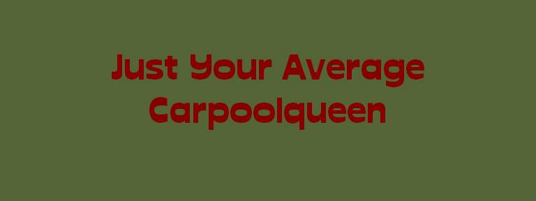 Just Your Average Carpoolqueen