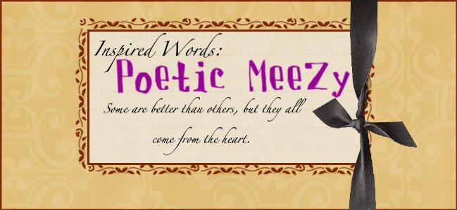 Inspired Words: Poetic Meezy