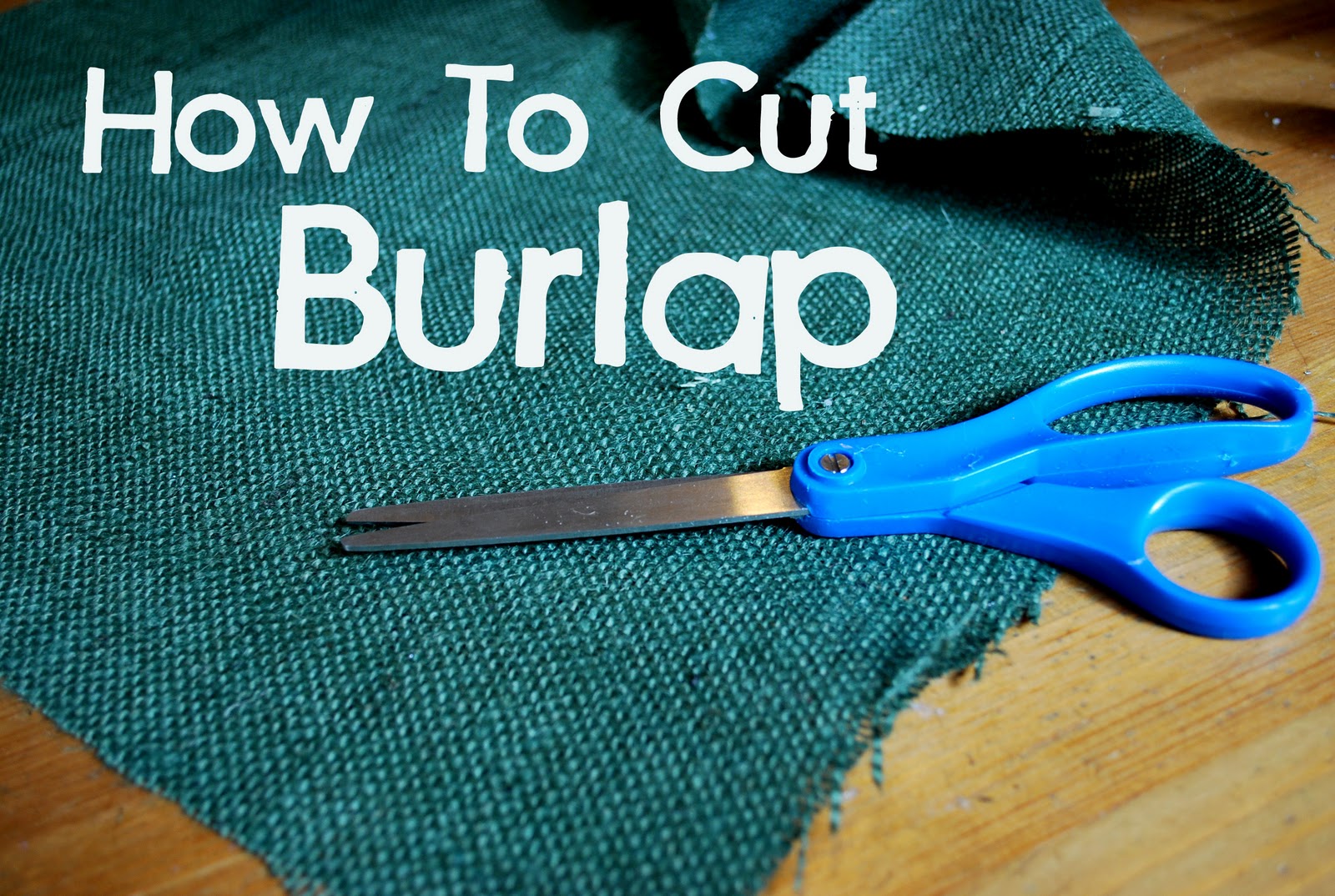 Tutorial How to Cut Burlap in a Straight Line Clumsy Crafter