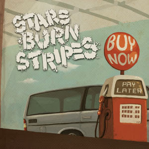 http://4.bp.blogspot.com/_u7e7rC70238/S45z3DfrxdI/AAAAAAAAECs/b5NM41ldiL4/s320/Stars+Burn+Stripes+-+Buy+It+Now,+Pay+Later+E.jpg