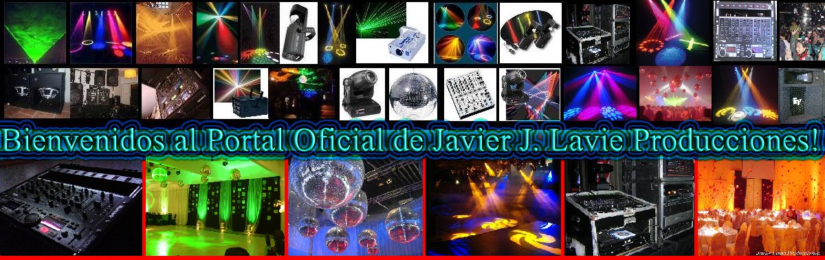 Javier J. Lavie Producciones - Disc Jockeys - Sonido - Iluminación - Y mucho mas..