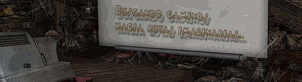 Buscando caminos hacia rutas imaginarias