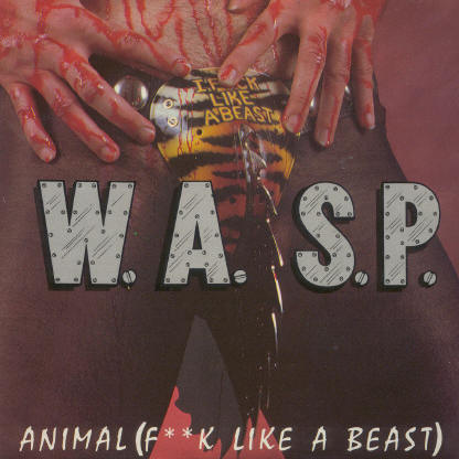Diez portadas de discos polémicas por su contenido sexual W.A.S.P.+-+Animal+(Fuck+Like+A+Beast)+(EP)+(Front)