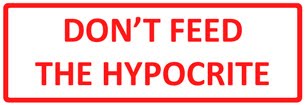 Don't Feed the Hypocrite