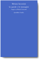 Miriam Iacomini, "Le parole e le immagini. Saggio su Michel Foucault", Quodlibet