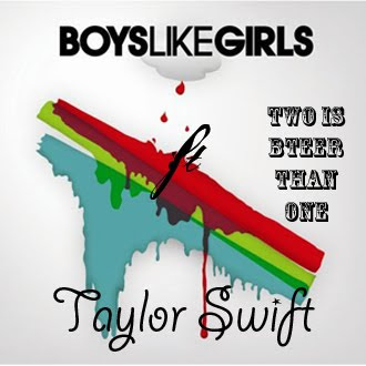 Boys Like Girls feat Taylor Swift - Two Is Better Than One