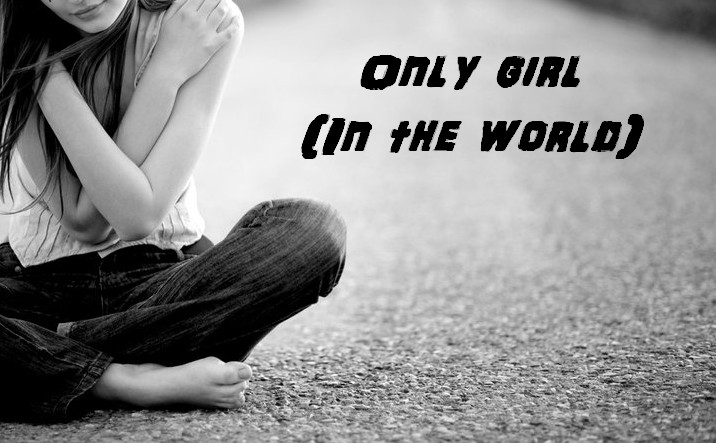 Only girl (In the world)