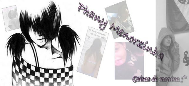 Phany Menorzinha-Coisas de menina ;*