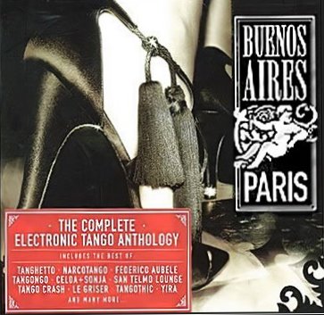 [VA+-+Buenos+Aires+-+Paris+(The+Electronic+Tango+Anthology)+(2007)+1.jpg]
