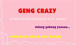 Dunia Blog Haydee Aku Membuat Geng Nama Gengnya Crazy Geng Oh Iy Ak Bru Nie Buat Bagi Yg Mau Daftar Komentar Ya Di Bwah